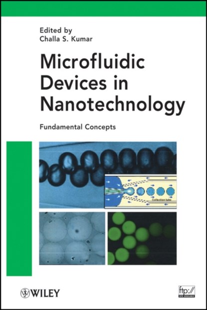Microfluidic Devices in Nanotechnology, CHALLA S. S. R. (CENTER FOR ADVANCED MICROSTRUCTURES & DEVICES,  Louisiana State University, Baton Rouge, Louisiana, USA) Kumar - Gebonden - 9780470472279