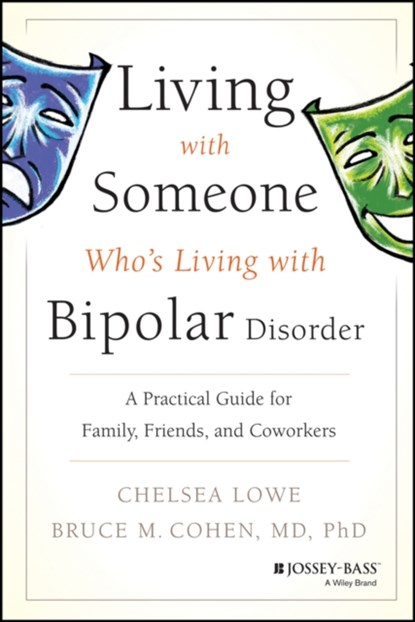 Living With Someone Who's Living With Bipolar Disorder, Chelsea Lowe ; Bruce M. Cohen - Paperback - 9780470475669