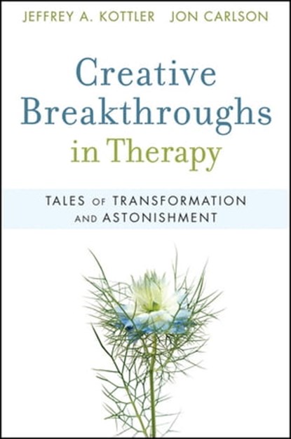 Creative Breakthroughs in Therapy, Jeffrey A. Kottler ; Jon Carlson - Ebook - 9780470487136