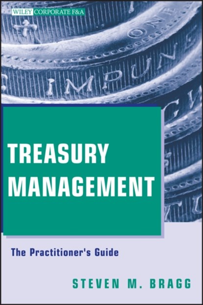 Treasury Management, Steven M. (Bentley College; Babson College; University of Maine) Bragg - Gebonden - 9780470497081