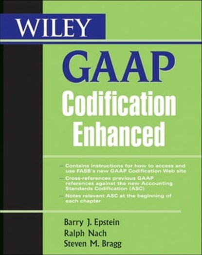Wiley GAAP Codification Enhanced, Barry J. Epstein ; Ralph Nach ; Steven M. Bragg - Ebook - 9780470498309