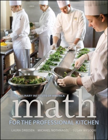 Math for the Professional Kitchen, The Culinary Institute of America (CIA) ; Laura (The Culinary Institute of America Dreesen ; Michael (The Culinary Institute of America Nothnagel ; Susan (The Culinary Institute of America Wysocki - Paperback - 9780470508961
