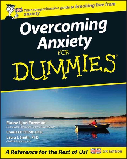 Overcoming Anxiety For Dummies, UK Edition, Elaine Iljon Foreman ; Charles H. (Fielding Graduate Institute) Elliott ; Laura L. (Presbyterian Medical Group) Smith - Paperback - 9780470511763