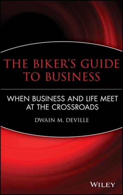 The Biker's Guide to Business, Dwain M. DeVille - Ebook - 9780470522134