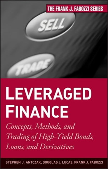Leveraged Finance, Douglas J. Lucas ; Frank J. Fabozzi ; Stephen J. Antczak - Ebook - 9780470528822