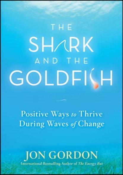 The Shark and the Goldfish, Jon Gordon - Ebook - 9780470550106
