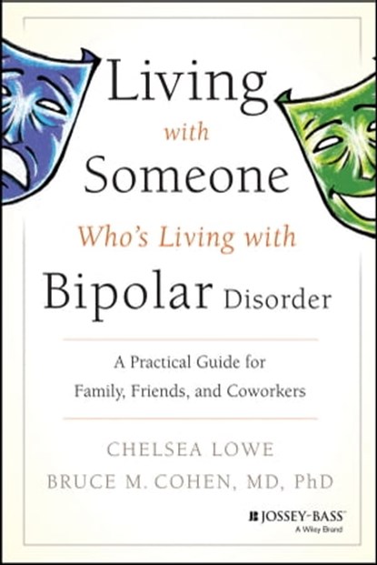 Living With Someone Who's Living With Bipolar Disorder, Chelsea Lowe ; Bruce M. Cohen - Ebook - 9780470550496