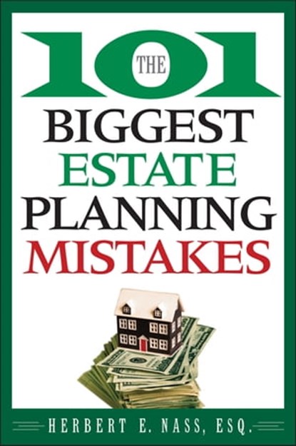 The 101 Biggest Estate Planning Mistakes, Herbert E. Nass - Ebook - 9780470555552