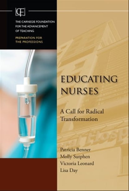Educating Nurses, Patricia Benner ; Molly Sutphen ; Victoria Leonard ; Lisa Day - Ebook - 9780470557150