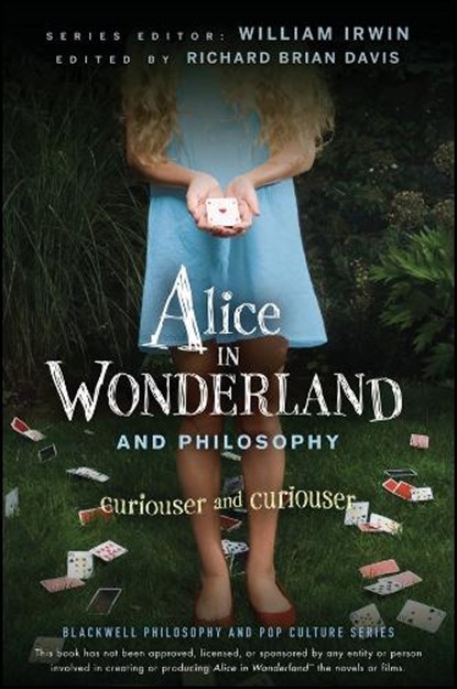 Alice in Wonderland and Philosophy, William (King's College Irwin ; Richard Brian (Tyndale University College in Toronto) Davis - Paperback - 9780470558362