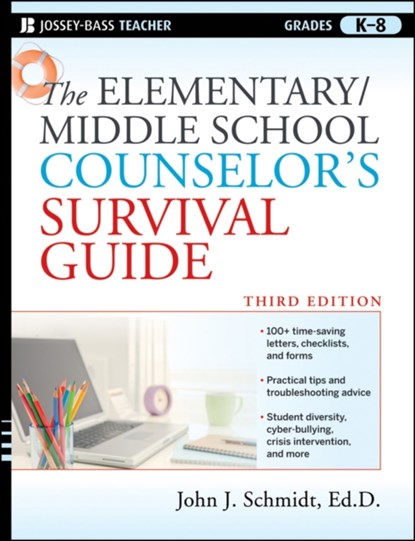 The Elementary / Middle School Counselor's Survival Guide, John J. (East Carolina University) Schmidt - Paperback - 9780470560853