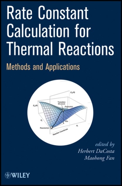 Rate Constant Calculation for Thermal Reactions, Herbert DaCosta ; Maohong Fan - Gebonden - 9780470582305