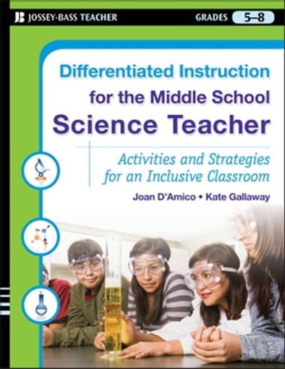 Differentiated Instruction for the Middle School Science Teacher, Kate Gallaway ; Karen E. D'Amico - Ebook - 9780470585177