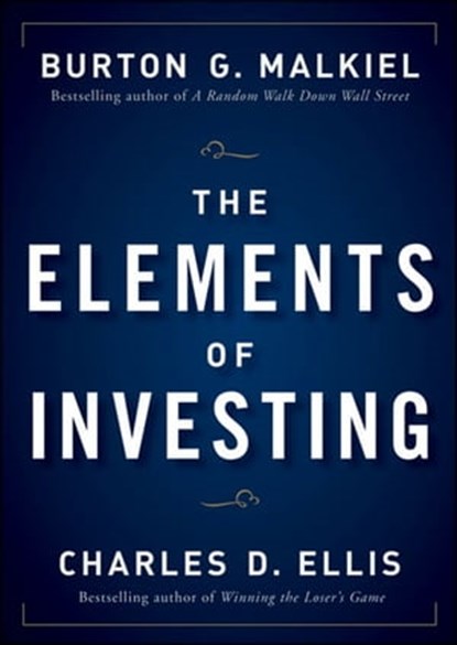 The Elements of Investing, Burton G. Malkiel ; Charles D. Ellis - Ebook - 9780470585504