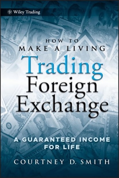 How to Make a Living Trading Foreign Exchange, Courtney Smith - Ebook - 9780470585658