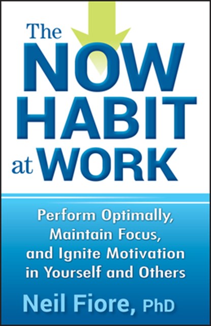The Now Habit at Work, Neil Fiore - Gebonden - 9780470593462