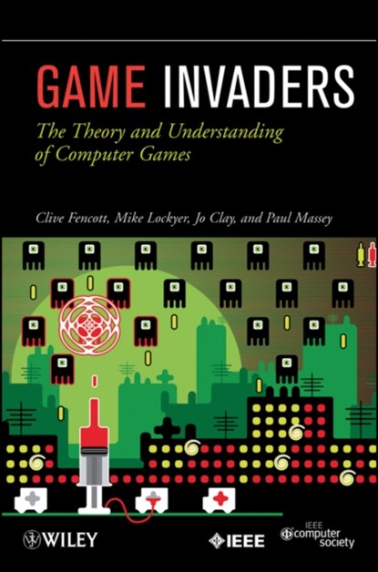 Game Invaders, Clive Fencott ; Jo Clay ; Mike Lockyer ; Paul Massey - Paperback - 9780470597187