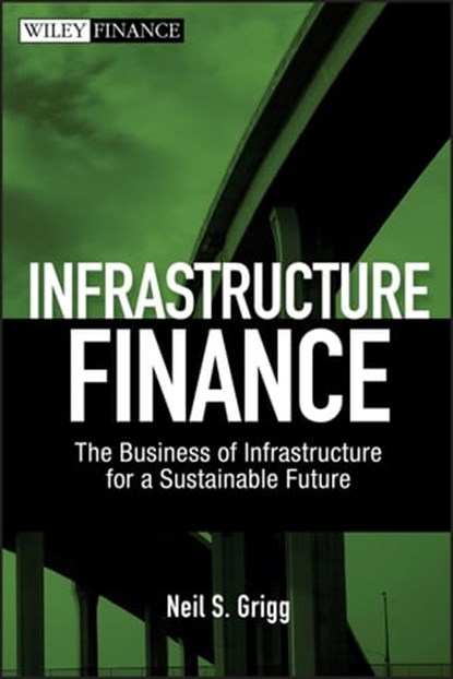 Infrastructure Finance, Neil S. Grigg - Ebook - 9780470597279