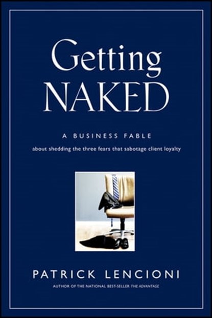Getting Naked, Patrick M. Lencioni - Ebook - 9780470597606