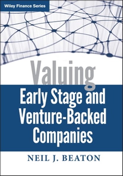 Valuing Early Stage and Venture-Backed Companies, Neil J. Beaton - Ebook - 9780470602768