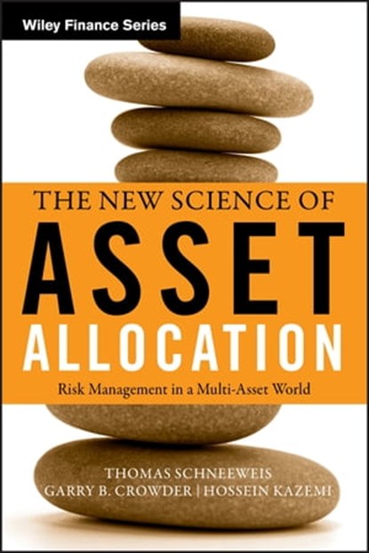 The New Science of Asset Allocation, Thomas Schneeweis ; Garry B. Crowder ; Hossein B. Kazemi - Ebook - 9780470608418