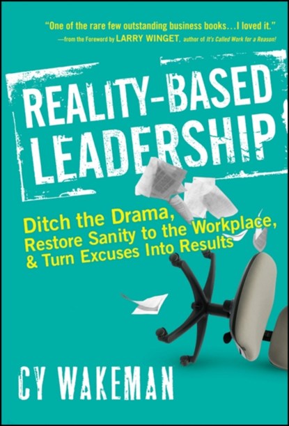 Reality-Based Leadership, Cy Wakeman - Gebonden - 9780470613504