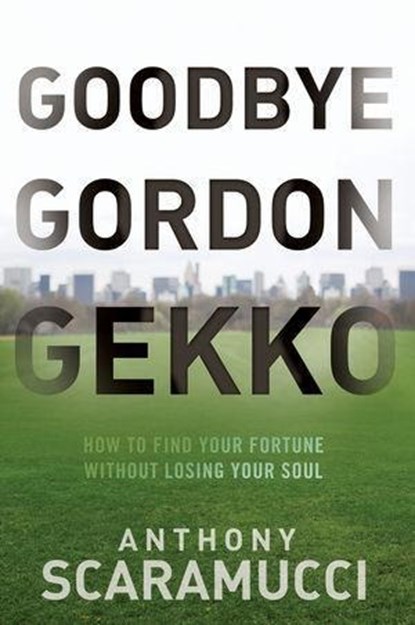 Goodbye Gordon Gekko, Anthony Scaramucci - Gebonden - 9780470619544