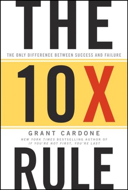The 10X Rule, Grant Cardone - Gebonden - 9780470627600