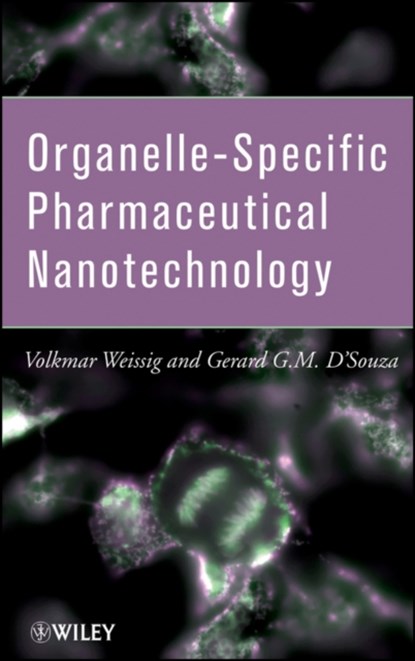 Organelle-Specific Pharmaceutical Nanotechnology, Volkmar Weissig ; Gerard G. D'Souza - Gebonden - 9780470631652