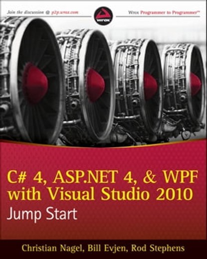 C# 4, ASP.NET 4, and WPF, with Visual Studio 2010 Jump Start, Christian Nagel ; Bill Evjen ; Rod Stephens ; Scott Hanselman ; Jay Glynn ; Devin Rader ; Karli Watson ; Morgan Skinner - Ebook - 9780470632048