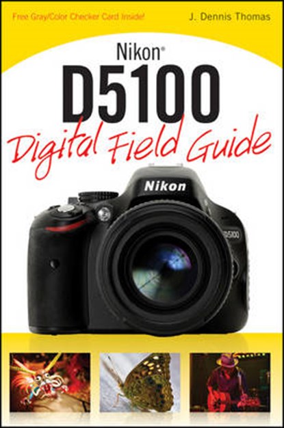 Nikon D5100 Digital Field Guide, THOMAS,  J. Dennis - Paperback - 9780470633526
