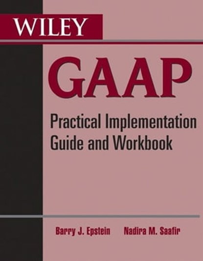 Wiley GAAP, Barry J. Epstein ; Nadira M. Saafir - Ebook - 9780470645888