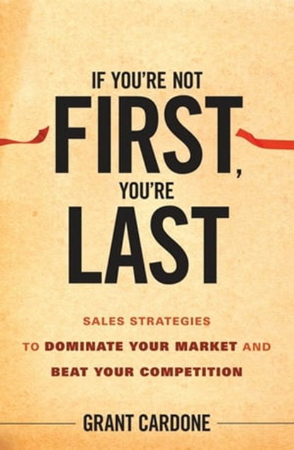 If You're Not First, You're Last, Grant Cardone - Ebook - 9780470645925