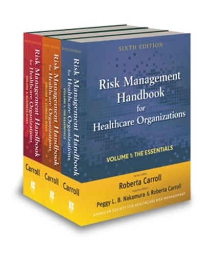 Risk Management Handbook for Health Care Organizations, 3 Volume Set, Roberta Carroll ; Sylvia M. Brown ; Peggy L. B. Nakamura ; Glenn T. Troyer - Ebook - 9780470649190