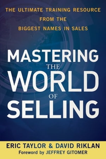 Mastering the World of Selling, Eric Taylor ; David Riklan - Ebook - 9780470651506