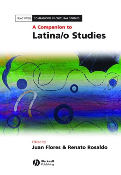 A Companion to Latina/o Studies, JUAN (HUNTER COLLEGE,  New York University, USA) Flores ; Renato (New York University, USA) Rosaldo - Paperback - 9780470658260