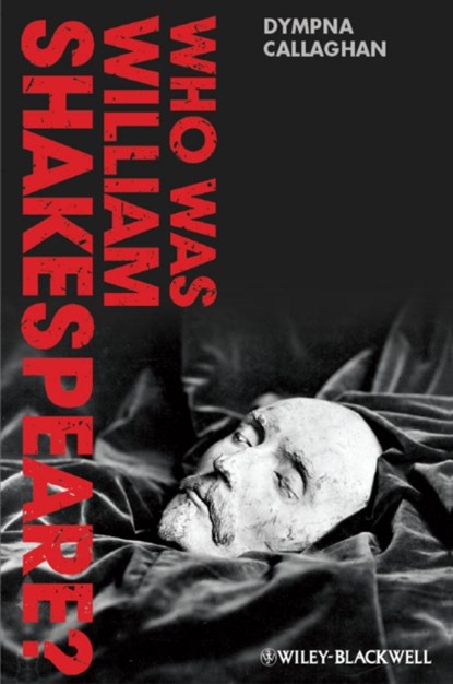Who Was William Shakespeare?, DYMPNA (SYRACUSE UNIVERSITY,  USA) Callaghan - Paperback - 9780470658475