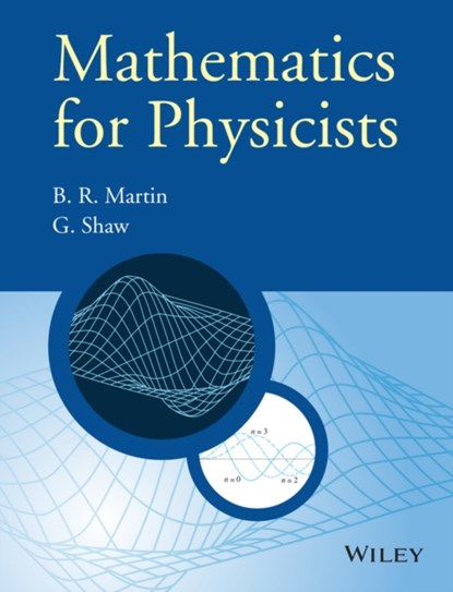 Mathematics for Physicists, Brian R. (University College Martin ; Graham (University of Manchester) Shaw - Paperback - 9780470660225