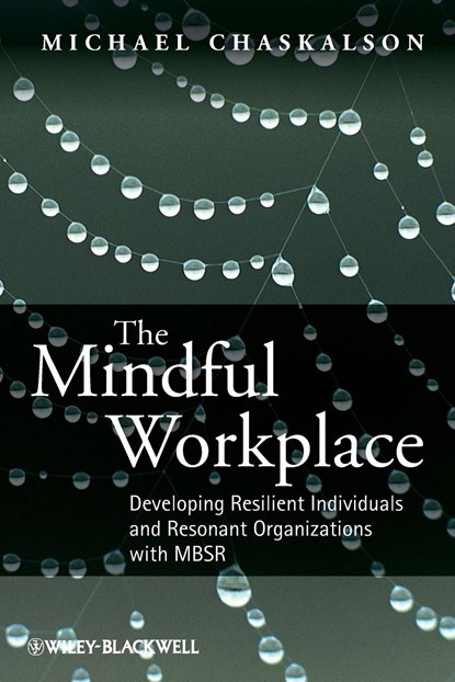 The Mindful Workplace, Michael (Mindfulness Works Ltd) Chaskalson - Paperback - 9780470661598