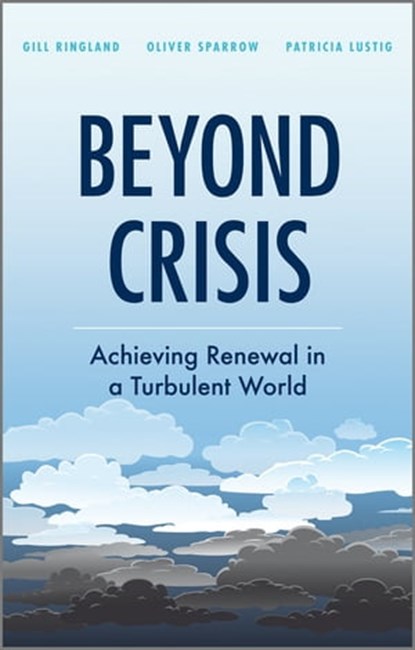 Beyond Crisis, Gill G. Ringland ; Oliver Sparrow ; Patricia Lustig - Ebook - 9780470661895