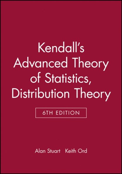 Kendall's Advanced Theory of Statistics, Distribution Theory, ALAN (EMERITUS,  University of London) Stuart ; Keith (The Pennsylvania State University) Ord - Gebonden - 9780470665305