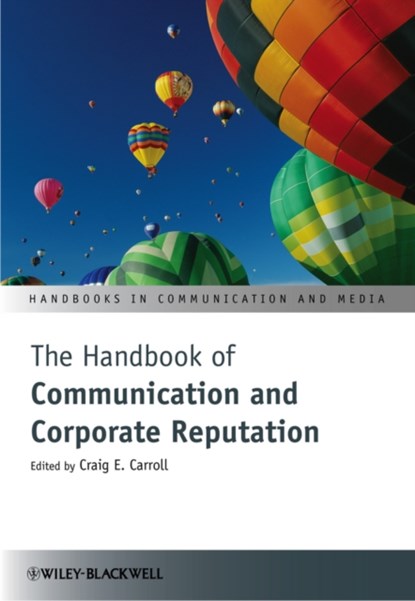 The Handbook of Communication and Corporate Reputation, CRAIG E. (NEW YORK UNIVERSITY,  USA) Carroll - Gebonden - 9780470670989
