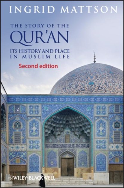 The Story of the Qur'an, Ingrid (Hartford Seminary) Mattson - Paperback - 9780470673492