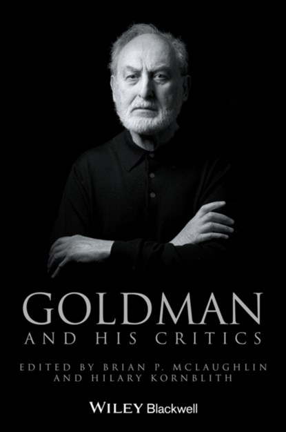 Goldman and His Critics, BRIAN P. (RUTGERS UNIVERSITY) MCLAUGHLIN ; HILARY (UNIVERSITY OF VERMONT,  USA) Kornblith - Gebonden - 9780470673676