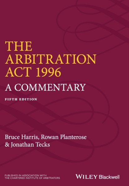 The Arbitration Act 1996, Bruce Harris ; Rowan Planterose ; Jonathan Tecks - Paperback - 9780470673980