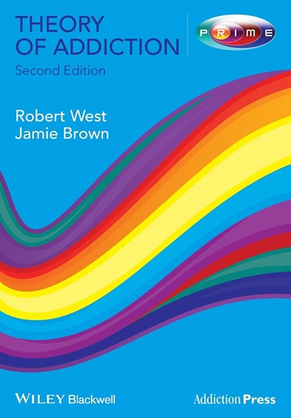 Theory of Addiction, ROBERT (UNIVERSITY COLLEGE,  London) West ; Jamie Brown - Paperback - 9780470674215