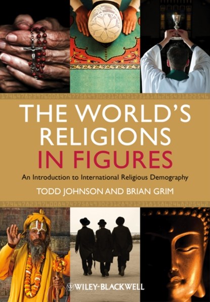 The World's Religions in Figures, TODD M. (GORDON-CONWELL THEOLOGICAL SEMINARY,  USA) Johnson ; Brian J. (Pew Research Center s Forum on Religion & Public Life, Washington, D.C., USA) Grim - Gebonden - 9780470674543