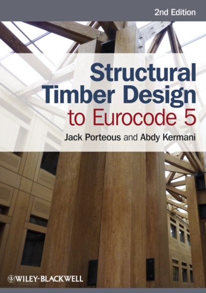 Structural Timber Design to Eurocode 5, JACK (NAPIER UNIVERSITY,  Edinburgh) Porteous ; Abdy (Napier University, Edinburgh) Kermani - Paperback - 9780470675007