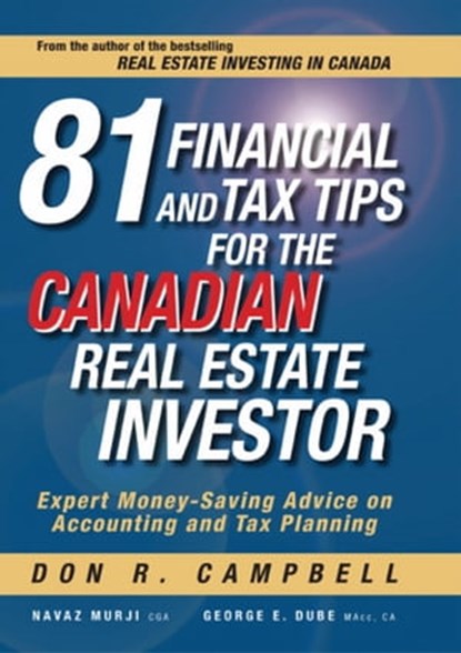 81 Financial and Tax Tips for the Canadian Real Estate Investor, Don R. Campbell ; Navaz Murji ; George Dube - Ebook - 9780470676080