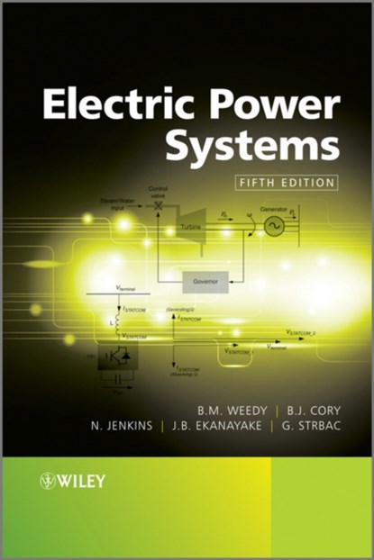 Electric Power Systems, B. M. (UNIVERSITY OF SOUTHAMPTON,  UK) Weedy ; B. J. (Imperial College London, UK) Cory ; N. (Cardiff University, UK) Jenkins ; Janaka B. (Cardiff University, UK) Ekanayake ; Goran (UMIST, UK) Strbac - Gebonden - 9780470682685